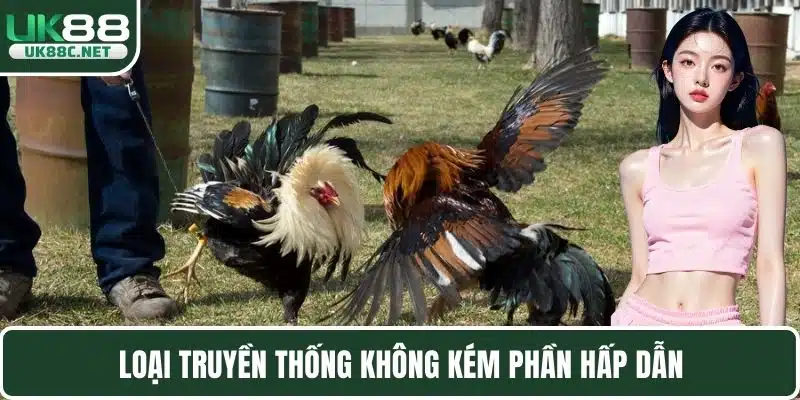 Loại truyền thống không kém phần hấp dẫn